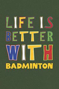Life Is Better With Badminton