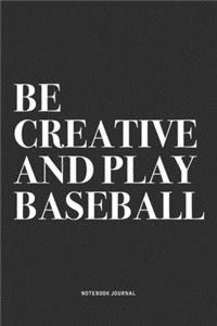 Be Creative And Play Baseball
