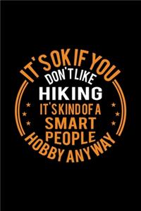 It's Okay If You Don't Like Hiking It's Kind Of A Smart People Hobby Anyway