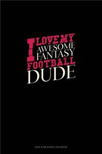 I Love My Awesome Fantasy Football Dude