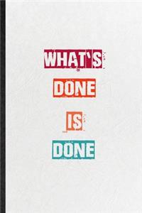 What's Done Is Done