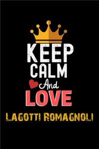 Keep Calm And Love Lagotti Romagnoli Notebook - Lagotti Romagnoli Funny Gift