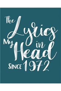 The Lyrics In My Head Since 1972 Notebook Birthday Gift