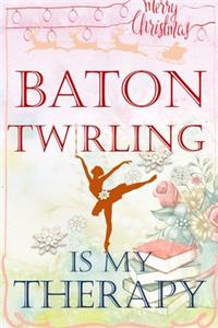 Baton Twirling Is My Therapy