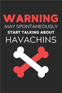 Warning May Spontaneously Start Talking About Havachins