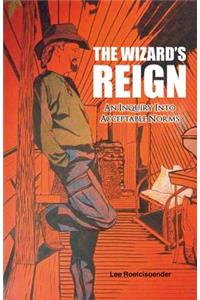 THE WIZARD'S REIGN An Inquiry into Acceptable Norms
