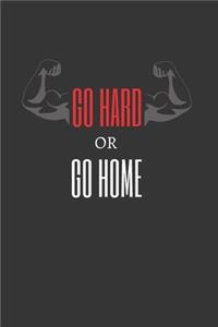 Go Hard or Go Home