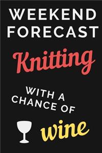 Weekend forecast Knitting with a chance of wine