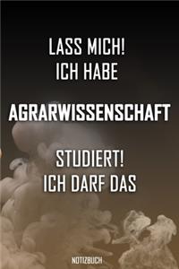 Lass mich! Ich habe Agrarwissenschaft studiert. Ich darf das - Notizbuch