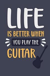 Life Is Better When You Play the Guitar