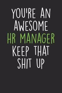 You're An Awesome HR Manager Keep That Shit Up