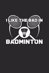 I like the bad in badminton