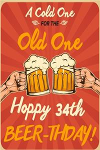 A Cold One For The Old One Hoppy 34th Beer-thday