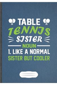 Table Tennis Sister Noun 1 Like A Normal Sister But Cooler