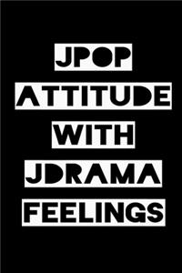 Jpop Attitude with Jdrama Feelings