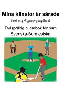 Svenska-Burmesiska Mina känslor är sårade Tvåspråkig bilderbok för barn