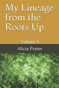 My Lineage from the Roots Up