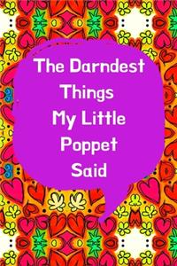 The Darndest Things My Little Poppet Said
