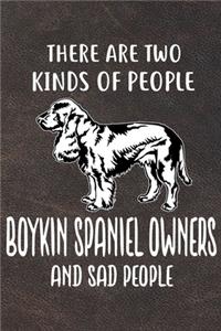 There Are Two Kinds Of People Boykin Spaniel Owners And Sad People Notebook Journal