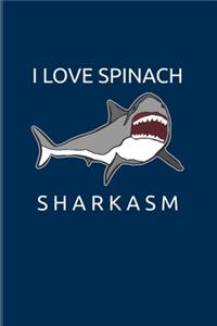 I Love Spinach Sharkasm