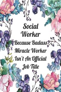 Social Worker Because Badass Miracle Worker Isn't An Official Job Title