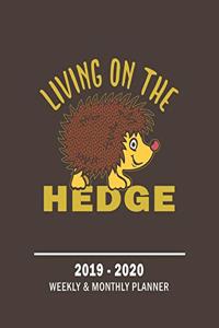 Living On The Hedge-2019 - 2020 Weekly & Monthly Planner