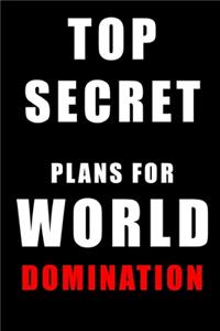 Top Secret Plans for World Domination