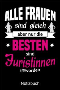 Alle Frauen sind gleich aber nur die besten sind Juristinnen geworden