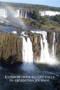 Rainbow Over Iguazu Falls in Argentina Journal