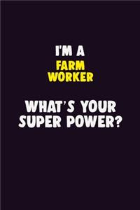 I'M A Farm Worker, What's Your Super Power?