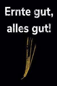 Ernte gut, alles gut!