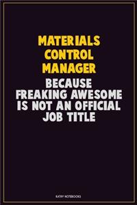 Materials Control Manager, Because Freaking Awesome Is Not An Official Job Title