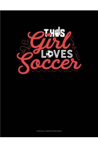This Girl Loves Soccer