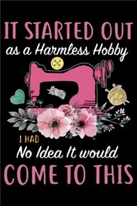 It Started Out As A Harmless Hobby i Had No Idea It Would Come To This