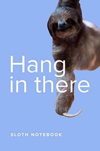 Hang In There Sloth Notebook