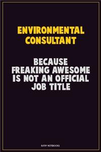 Environmental Consultant, Because Freaking Awesome Is Not An Official Job Title