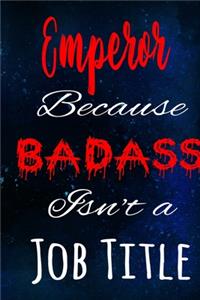 Emperor Because Badass Isn't a Job Title