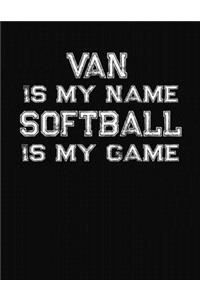 Van Is My Name Softball Is My Game