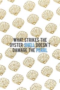 What Strikes The Oyster Shell Doesn't Damage The Pearl