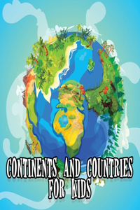Continents And Countries Book For Kids