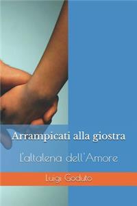 Arrampicati Alla Giostra