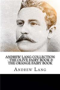 Andrew Lang Collection - The Olive Fairy Book & The Orange Fairy Book