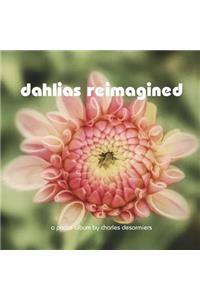Dahlias Reimagined