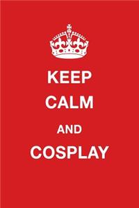 Keep Calm and Cosplay