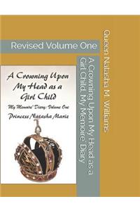 Crowning Upon My Head as a Girl Child, My Memoire' Diary Volume One Princess Natasha Marie