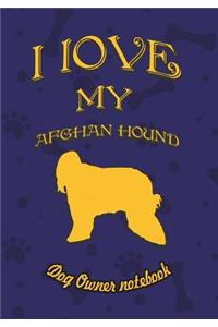I Love My Afghan Hound - Dog Owner's Notebook
