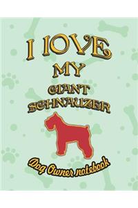 I Love My Giant Schnauzer - Dog Owner Notebook