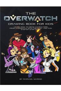 The Overwatch Drawing Book for Kids: Learn How to Draw Characters from Overwatch with the Easy and Fun Step-By-Step Guide