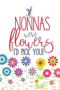 If Nonnas Were Flowers I'd Pick You