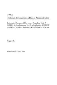 Integrated Advanced Microwave Sounding Unit-A (Amsu-A). Performance Verification Report Metsat Amsu-A2 Receiver Assembly